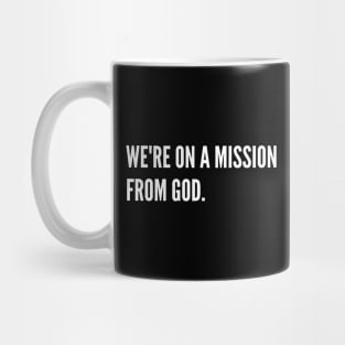 We're On A Mission From God Mug